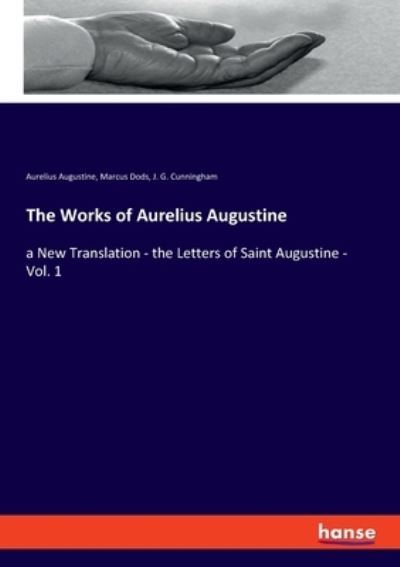 The Works of Aurelius Augustine - Marcus Dods - Books - hansebooks - 9783348040358 - March 16, 2021