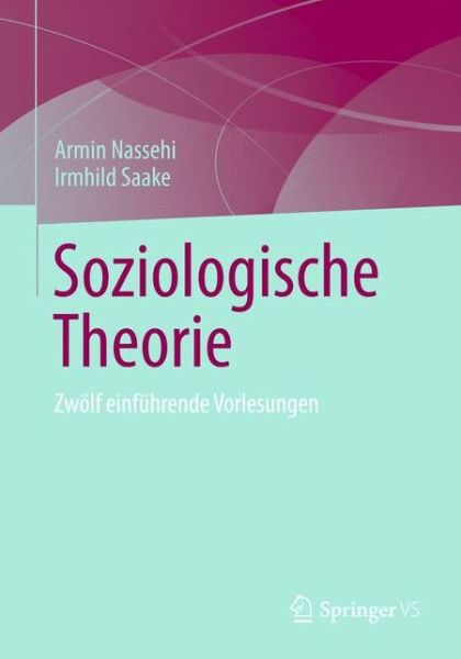 Cover for Armin Nassehi · Soziologische Theorie: Zwolf Einfuhrende Vorlesungen (Hardcover Book) [German, 2014 edition] (2018)