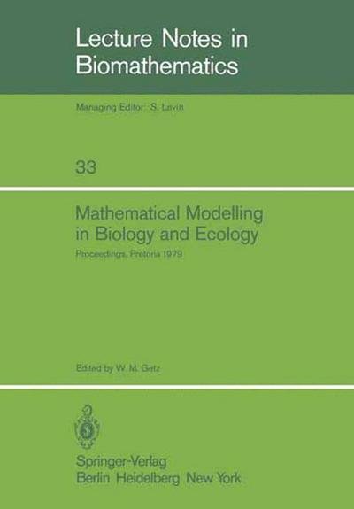 Cover for W M Getz · Mathematical Modelling in Biology and Ecology: Proceedings of a Symposium Held at the Csir, Pretoria, July 1979 (Softcover Reprint of the Origi) (Paperback Book) [Softcover Reprint of the Original 1st Ed. 1980 edition] (1980)