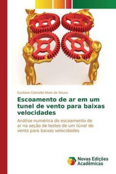 Cover for Gamaliel Alves De Souza Gustavo · Escoamento De Ar Em Um Tunel De Vento Para Baixas Velocidades (Paperback Book) (2015)