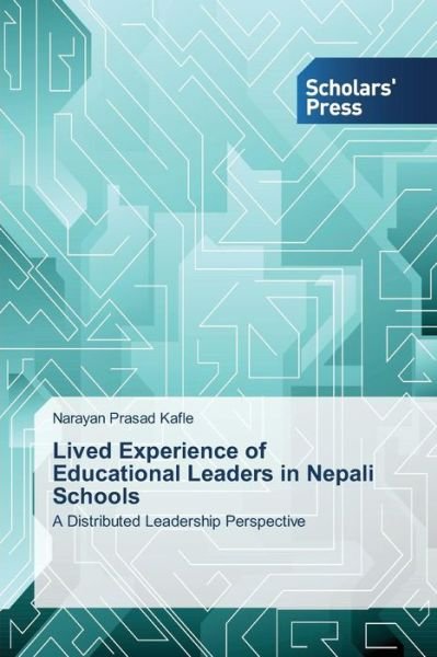 Cover for Kafle Narayan Prasad · Lived Experience of Educational Leaders in Nepali Schools (Pocketbok) (2015)