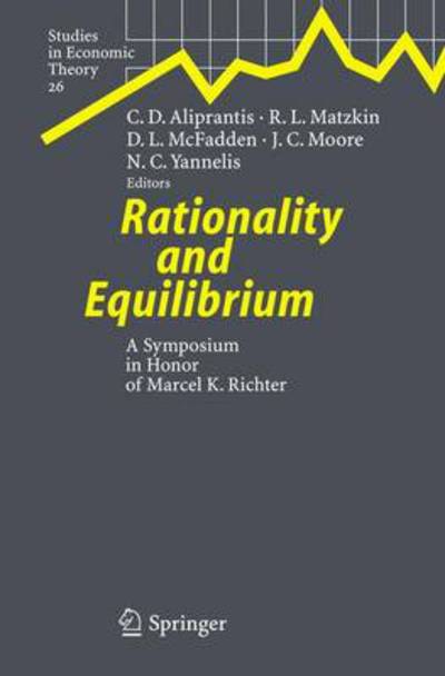 Cover for Charalambos D Aliprantis · Rationality and Equilibrium: A Symposium in Honor of Marcel K. Richter - Studies in Economic Theory (Paperback Book) [Softcover reprint of hardcover 1st ed. 2006 edition] (2010)