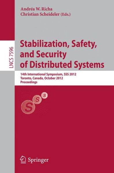 Cover for Andr a W Richa · Stabilization, Safety, and Security of Distributed Systems: 14th International Symposium, SSS 2012, Toronto, Canada, October 1-4, 2012, Proceedings - Lecture Notes in Computer Science (Paperback Book) [2012 edition] (2012)