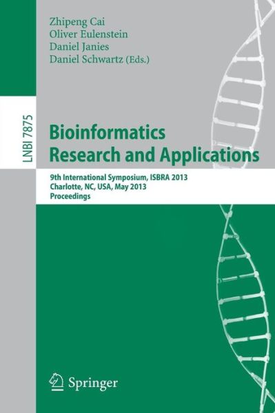 Bioinformatics Research and Applications: 9th International Symposium, Isbra 2013, Charlotte, Nc, Usa, May 20-22, 2013, Proceedings - Lecture Notes in Computer Science / Lecture Notes in Bioinformatics - Zhipeng Cai - Books - Springer-Verlag Berlin and Heidelberg Gm - 9783642380358 - April 19, 2013