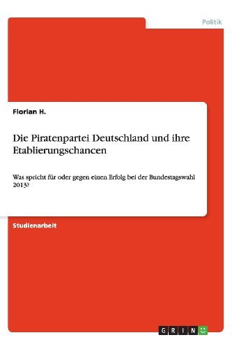 Die Piratenpartei Deutschland und ih - H. - Books - GRIN Verlag - 9783656419358 - May 27, 2013
