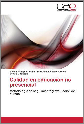 Cover for Adela Beatriz Cattapan · Calidad en Educación  No Presencial: Metodología De Seguimiento Y Evaluación De Cursos (Paperback Book) [Spanish edition] (2012)