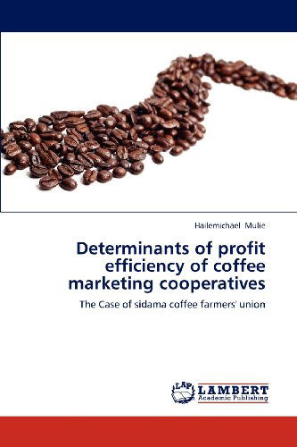 Cover for Hailemichael Mulie · Determinants of Profit Efficiency of Coffee Marketing Cooperatives: the Case of Sidama Coffee Farmers' Union (Paperback Bog) (2012)