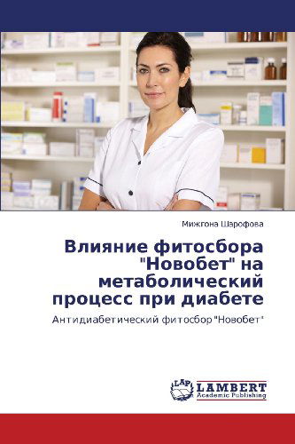 Cover for Mizhgona Sharofova · Vliyanie Fitosbora &quot;Novobet&quot; Na Metabolicheskiy Protsess Pri Diabete: Antidiabeticheskiy Fitosbor &quot;Novobet&quot; (Paperback Book) [Russian edition] (2013)
