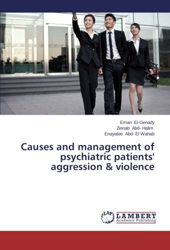 Cover for Enayatee Abd- El Wahab · Causes and Management of Psychiatric Patients' Aggression &amp; Violence (Paperback Book) (2014)