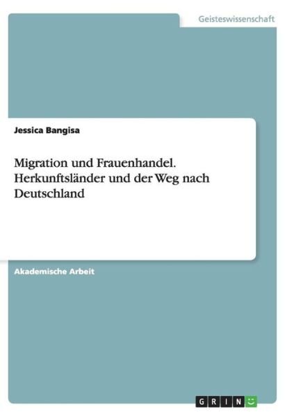 Migration und Frauenhandel. Her - Bangisa - Books -  - 9783668133358 - December 21, 2016