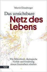 Cover for Martin Grassberger · Das unsichtbare Netz des Lebens (Gebundenes Buch) (2021)