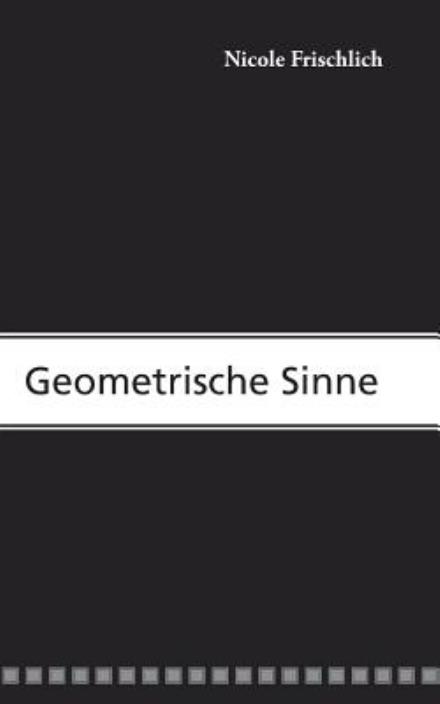 Cover for Nicole Frischlich · Geometrische Sinne (Paperback Book) [German edition] (2013)