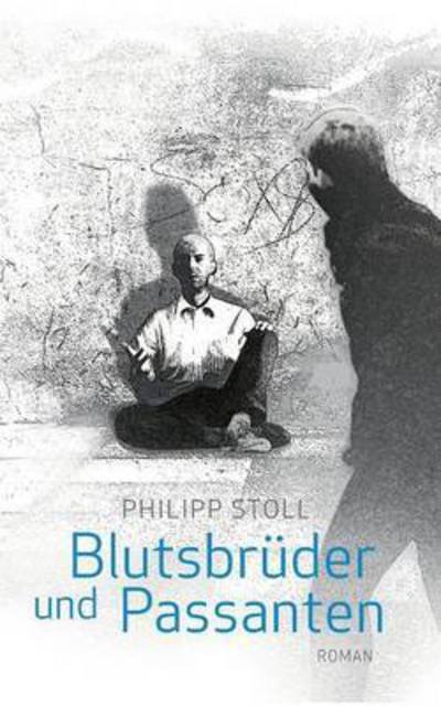 Cover for Philipp Stoll · Blutsbruder und Passanten: Roman (Paperback Book) (2016)