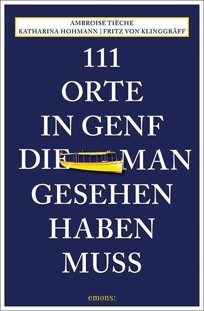 Cover for Tièche · 111 Orte in Genf, die man geseh (Bog)