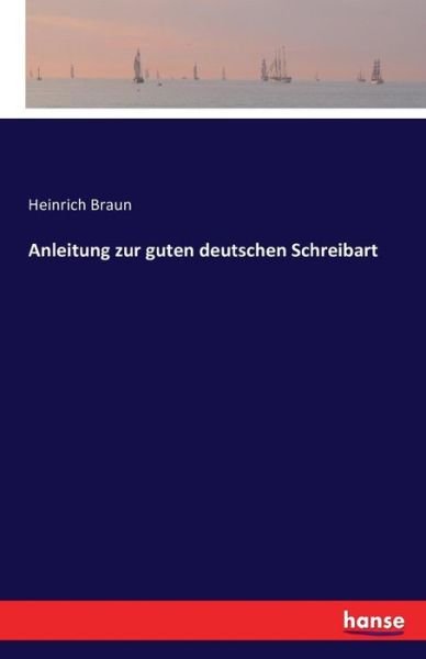 Anleitung zur guten deutschen Sch - Braun - Books -  - 9783742820358 - August 3, 2016