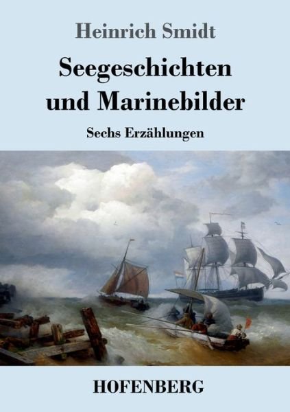 Cover for Heinrich Smidt · Seegeschichten und Marinebilder (Pocketbok) (2021)