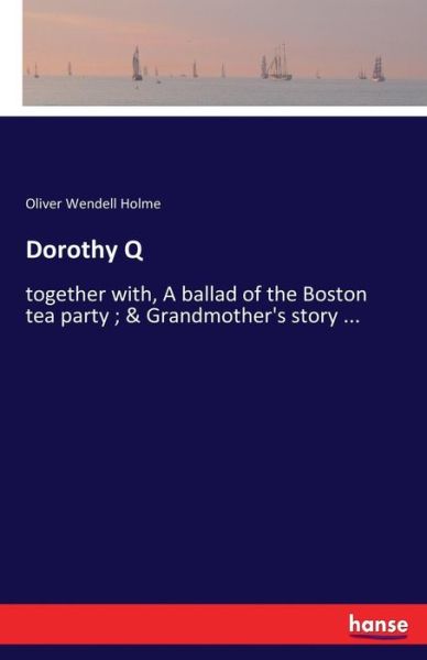 Dorothy Q - Holme - Books -  - 9783744769358 - April 12, 2017