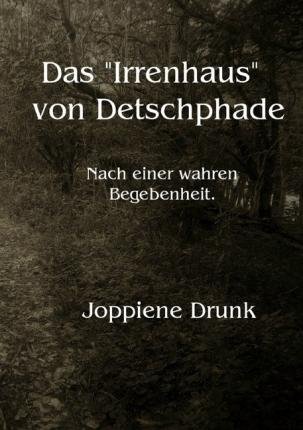 Cover for Drunk · Das &quot;Irrenhaus&quot; von Detschphade (Book)