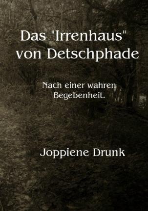 Cover for Drunk · Das &quot;Irrenhaus&quot; von Detschphade (Buch)