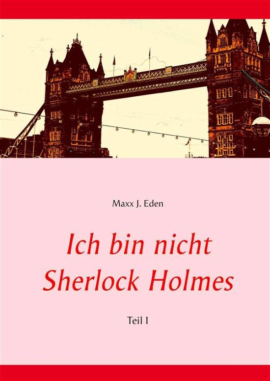 Cover for Eden · Ich bin nicht Sherlock Holmes (Bog)