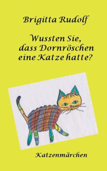 Cover for Brigitta Rudolf · Wussten Sie, dass Dornroeschen eine Katze hatte?: Katzenmarchen (Paperback Book) (2019)