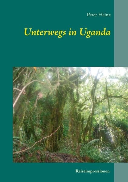 Unterwegs in Uganda - Heinz - Bøker -  - 9783748138358 - 7. januar 2019