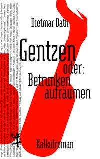 Cover for Dietmar Dath · Gentzen oder: Betrunken aufräumen (Inbunden Bok) (2021)