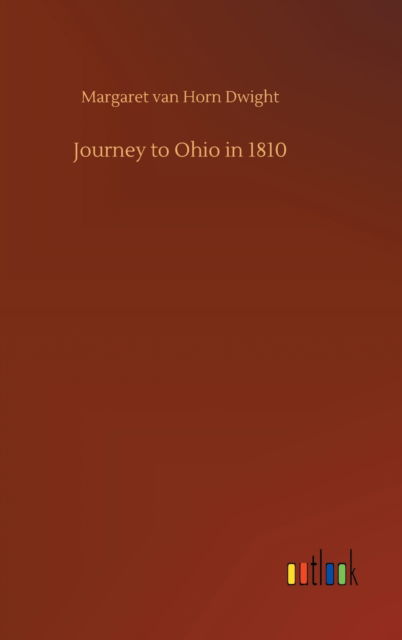 Cover for Margaret Van Horn Dwight · Journey to Ohio in 1810 (Hardcover Book) (2020)