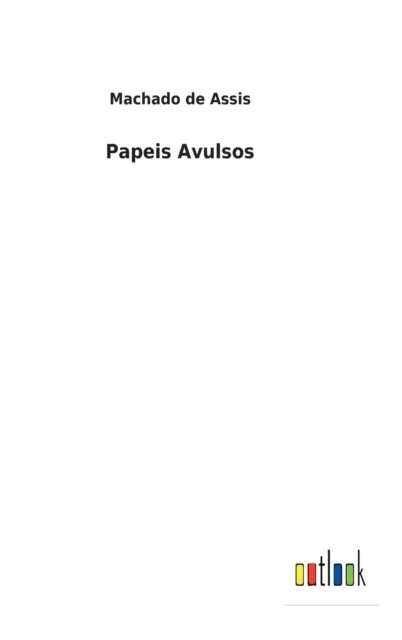 Cover for Machado De Assis · Papeis Avulsos (Innbunden bok) (2022)