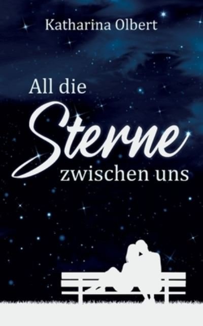 Cover for Katharina Olbert · All die Sterne zwischen uns (Paperback Book) (2021)