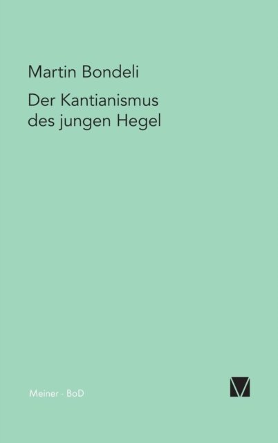 Cover for Martin Bondeli · Der Kantianismus des jungen Hegel (Gebundenes Buch) (1997)