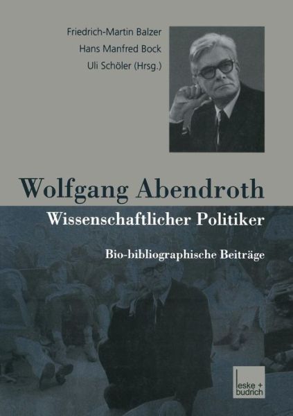 Cover for Friedrich-martin Balzer · Wolfgang Abendroth Wissenschaftlicher Politiker: Bio-Bibliographische Beitrage (Taschenbuch) [2001 edition] (2001)