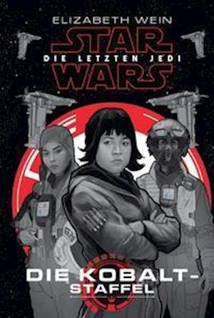 Cover for Elizabeth Wein · Star Wars: Die letzten Jedi - Die Kobalt-Staffel (Paperback Book) (2018)