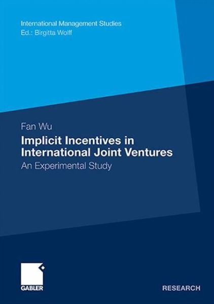 Cover for Fan Wu · Implicit Incentives in International Joint Ventures: An Experimental Study - International Management Studies (Pocketbok) [2012 edition] (2011)
