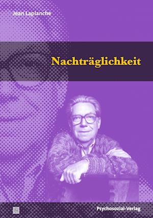 Nachträglichkeit: Problemstellungen VI (Bibliothek der Psychoanalyse) - Jean Laplanche - Bücher - Psychosozial-Verlag - 9783837931358 - 1. November 2022