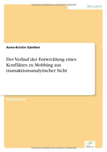 Cover for Anne-kristin Günther · Der Verlauf Der Entwicklung Eines Konfliktes Zu Mobbing Aus Transaktionsanalytischer Sicht (Paperback Book) [German edition] (2001)