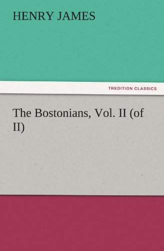 Cover for Henry James · The Bostonians, Vol. II (Of Ii) (Tredition Classics) (Taschenbuch) (2011)