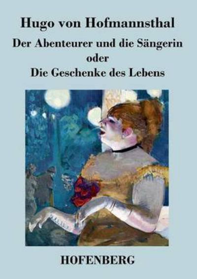 Cover for Hugo Von Hofmannsthal · Der Abenteurer Und Die Sangerin Oder Die Geschenke Des Lebens (Paperback Book) (2014)