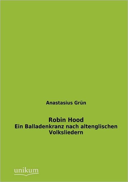 Robin Hood - Anastasius Grün - Böcker - Europäischer Hochschulverlag GmbH & Co.  - 9783845723358 - 30 april 2012