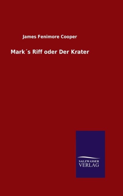 Cover for James Fenimore Cooper · Marks Riff oder Der Krater (Gebundenes Buch) (2015)