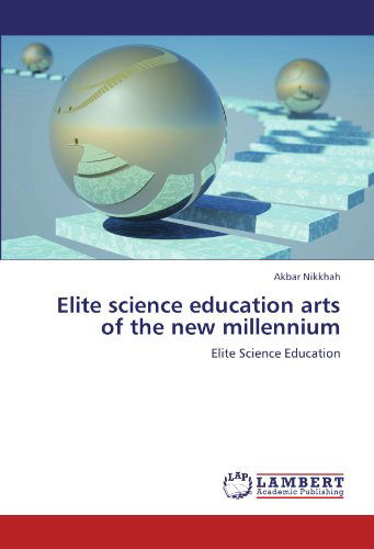 Cover for Akbar Nikkhah · Elite Science Education Arts of the New Millennium (Pocketbok) (2011)