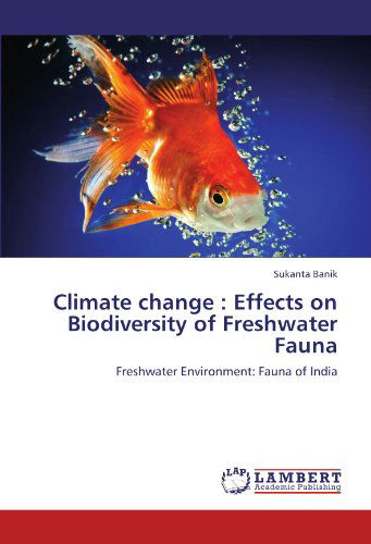 Cover for Sukanta Banik · Climate Change : Effects on Biodiversity of Freshwater Fauna: Freshwater Environment: Fauna of India (Pocketbok) (2012)