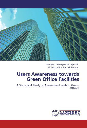 Cover for Mohamad Ibrahim Mohamad · Users Awareness Towards Green Office Facilities: a Statistical Study of Awareness Levels in Green Offices (Taschenbuch) (2012)