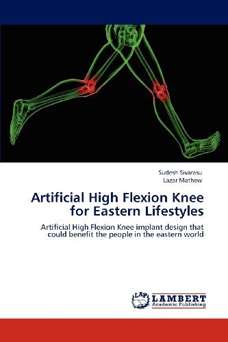 Cover for Lazar Mathew · Artificial High Flexion Knee for Eastern Lifestyles: Artificial High Flexion Knee Implant Design That Could Benefit the People in the Eastern World (Taschenbuch) (2012)