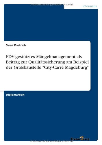 Edv-gestutztes Mangelmanagement Als Beitrag Zur Qualitatssicherung Am Beispiel Der Grossbaustelle City-carre Magdeburg - Sven Dietrich - Kirjat - GRIN Verlag - 9783867462358 - maanantai 27. elokuuta 2012