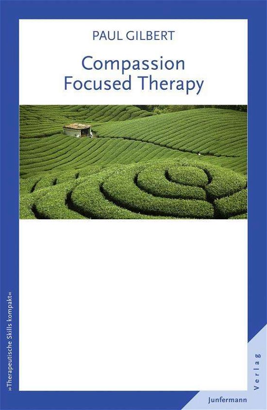 Compassion Focused Therapy - Gilbert - Bøger -  - 9783873878358 - 