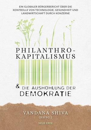 Philanthrokapitalismus und die Aushöhlung der Demokratie - Vandana Shiva - Bøker - Neue Erde - 9783890608358 - 6. mars 2023