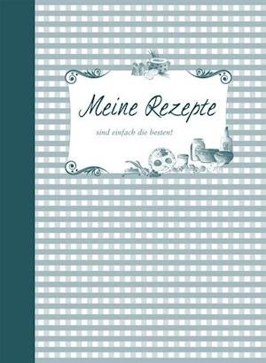 Cover for Edition XXL GmbH · Meine Rezepte - petrol (Hardcover Book) (2015)