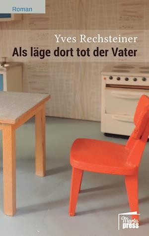 Cover for Yves Rechsteiner · Als läge dort tot der Vater (Taschenbuch) (2018)