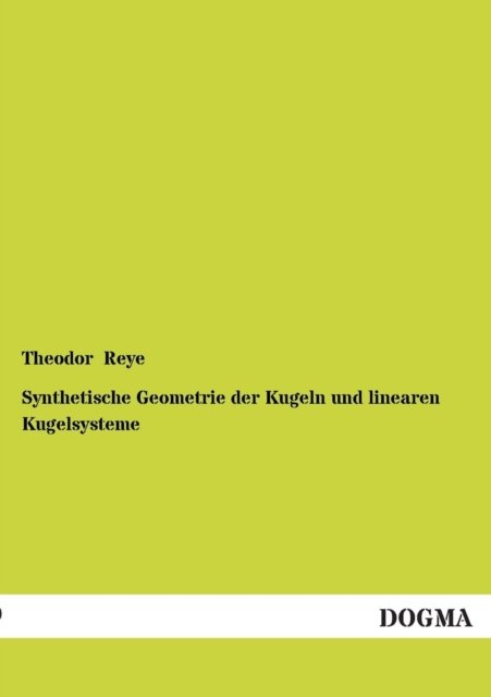 Cover for Theodor Reye · Synthetische Geometrie Der Kugeln Und Linearen Kugelsysteme (Paperback Book) [German edition] (2012)